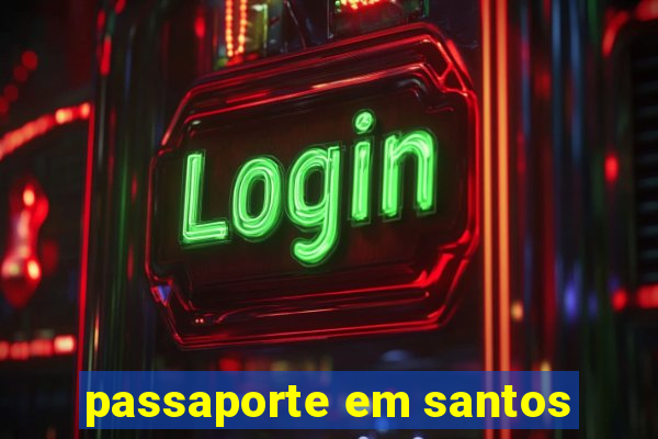 passaporte em santos